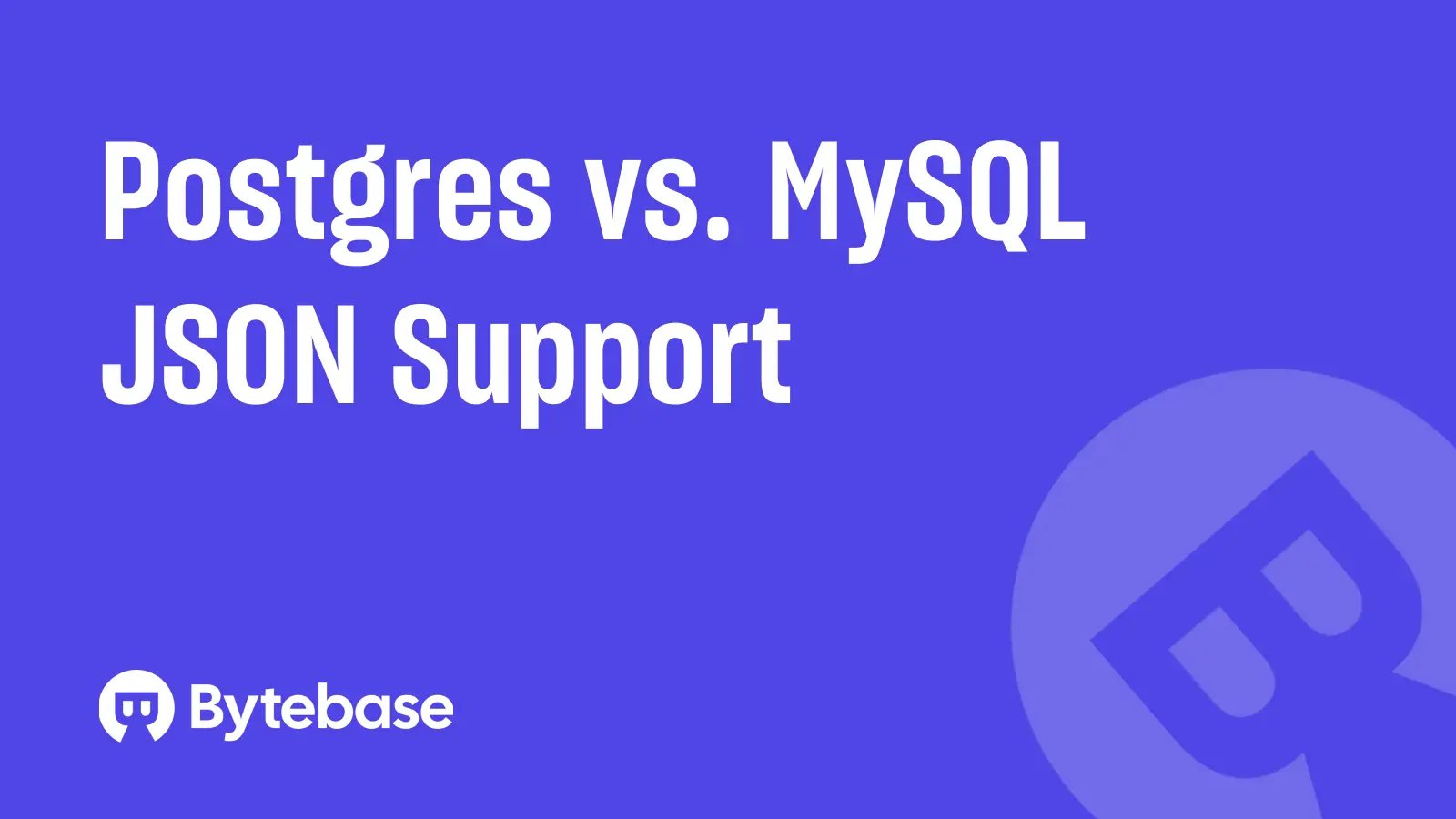 Postgres vs. MySQL: JSON Support